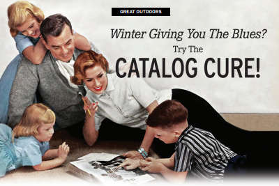 GREAT OUTDOORS: Winter Giving You the Blues? Try the Catalog Cure!