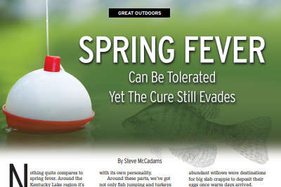 GREAT OUTDOORS: SPRING FEVER Can be Tolerated Yet the Cure Still Evades