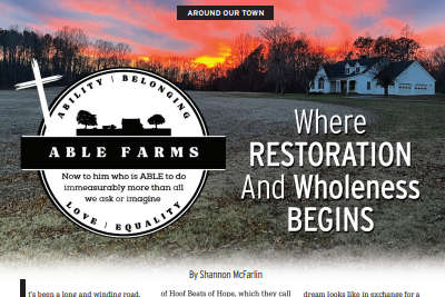 AROUND OUR TOWN: Able Farms, Where Restoration and Wholeness Begins