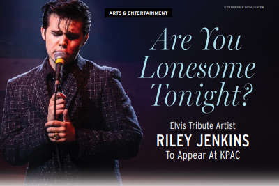 ARTS & ENTERTAINMENT: Are You Lonesome Tonight? Elvis Tribute Artist Riley Jenkins to Appear at KPAC